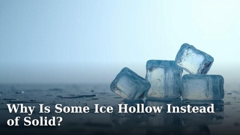 Why Is Some Ice Hollow Instead of Solid?